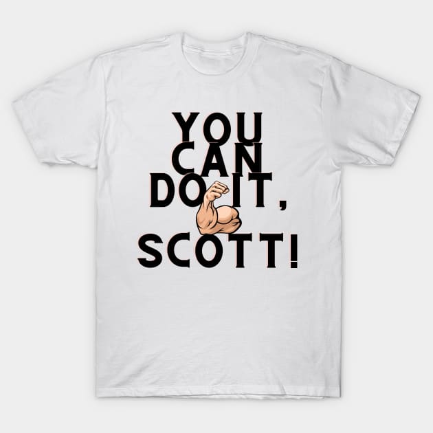 you can do it, Scott T-Shirt by Surta Comigo